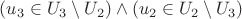 $(u_3 \in U_3\setminus U_2) \wedge (u_2 \in U_2 \setminus U_3)$