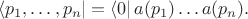 $$
\langle p_1, \ldots, p_n | = \langle 0 | \, a(p_1) \ldots a(p_n).
$$