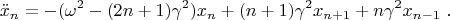 $$\ddot{x}_n = -(\omega^2 - (2n+1)\gamma^2)x_n + (n+1)\gamma^2 x_{n+1} +n\gamma^2 x_{n-1} \ .$$