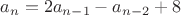 $a_{n}=2a_{n-1}-a_{n-2}+8$ $a_{n}=2a_{n-1}-a_{n-2}+8$