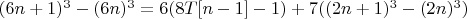 $(6n+1)^3  - (6n)^3= 6(8T[n-1] - 1) + 7((2n+1)^3-(2n)^3)$