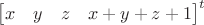 $\begin{bmatrix}x & y & z & x+y+z+1\end{bmatrix}^t$