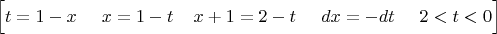 $\Big[t=1-x\;\;\;\;\;x=1-t\;\;\;\;x+1=2-t\;\;\;\;\;dx=-dt\;\;\;\;\;2<t<0\Big]$