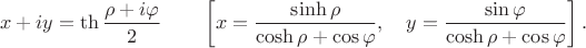 $$x+iy=\th\frac{\rho+i \varphi}2\qquad\left[x=\dfrac{\sinh\rho}{\cosh\rho+\cos\varphi},\quad  y=\frac{\sin\varphi}{\cosh\rho+\cos\varphi}
\right].$$