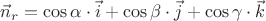 $ {\vec{n}}_{r}=\cos\alpha\cdot \vec{i} + \cos\beta \cdot \vec{j}+\cos\gamma \cdot \vec{k}$