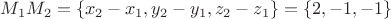 $M_1 M_2 = \lbrace x_2 - x_1 , y_2 - y_1 , z_2 - z_1 \rbrace = \lbrace 2 , - 1 , -1 \rbrace$