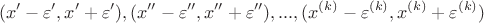 $$(x' - \varepsilon', x' + \varepsilon '),(x'' - \varepsilon'', x'' + \varepsilon ''), ..., (x^{(k)} - \varepsilon^{(k)}, x^{(k)} + \varepsilon^{(k)})$$