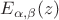 $E_{\alpha,\beta}(z)$