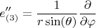 $$
e''_{(3)} = \frac{1}{r\sin(\theta)}\frac{\partial}{\partial \varphi}
$$