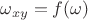 $\omega_{xy} = f(\omega)$
