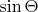 $\sin\Theta$