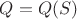 $Q = Q(S)$