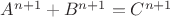 $A^{n+1}+B^{n+1}=C^{n+1}$