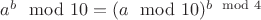$a^b \mod 10 = (a \mod 10)^{b \mod 4}$