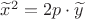$\widetilde x^2=2p\cdot\widetilde y$