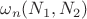 \omega_n(N_1,N_2)