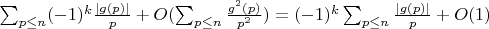 $\sum_{p \leq n}(-1)^k \frac {|g(p)|}{p}+O(\sum_{p \leq n}\frac {g^2(p)}{p^2})=(-1)^k\sum_{p \leq n} \frac {|g(p)|}{p}+O(1)$