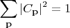 $$\sum_{\mathbf{p}}|C_{\mathbf{p}}|^2=1$$