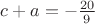 $c+a=-\frac{20}9$