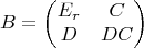 $$B = \begin{pmatrix}
E_r & C \\
D & DC 
\end{pmatrix}$$