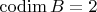 $\operatorname{codim} B = 2$