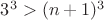 $3\cdotn^3>(n+1)^3$ $3\cdotn^3>(n+1)^3$