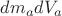 $dm_a dV_a$