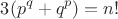 $$3(p^q+q^p)=n!$$