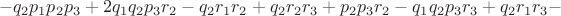 $$-q_2p_1p_2p_3+2q_1q_2p_3r_2-q_2r_1r_2+q_2r_2r_3+p_2p_3r_2-q_1q_2p_3r_3+q_2r_1r_3-$$