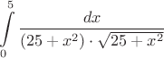 $$\int\limits_0^5\frac{dx}{(25+x^2)\cdot \sqrt{25+x^2}}$$