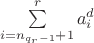 $\sum\limits_{i=n_{q_r-1}+1}^r {a_i^d}$