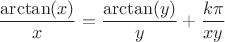 $$\frac{\arctan(x)}{x}=\frac{\arctan(y)}{y}+\frac{k\pi}{xy}$$
