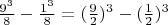 $\frac {9^3}  {8}- \frac{1^3} {8}=(\frac{9}{2})^3-(\frac{1}{2})^3$