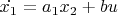 $\dot{x_1}=a_1x_2+bu$