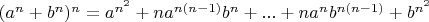 $(a^n+b^n)^n=a^{n^2}+na^{n(n-1)}b^n+...+na^nb^{n(n-1)}+b^{n^2}$