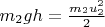 $m_2gh = \frac {m_2u_2^2}{2}$
