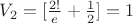 $V_2=[\frac{2!}{e}+\frac{1}{2}]=1$