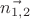 $\vec{n_{1,2}}$