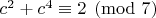 $ c^2 + c^4\equiv 2 \pmod {7} $