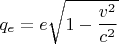 $$q_{e}=e\sqrt{1-\frac{v^2}{c^2}}$$