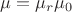 $\mu = \mu_r\mu_0$