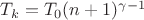 $T_k = T_0 (n+1)^{\gamma - 1}$