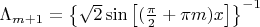 $\Lambda_{m+1} = \left\{ \sqrt{2} \sin \left[ (\frac{\pi}{2} + \pi m) x \right] \right\}^{-1}$