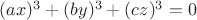 $(ax)^3+(by)^3+(cz)^3=0$