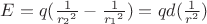 $E = q (\frac {1} {{r_2}^2} - \frac {1} {{r_1}^2}) = q d(\frac {1} {r^2})$