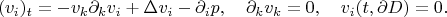 $$(v_i)_t=-v_k\partial_k v_i +\Delta v_i-\partial_i p,\quad \partial _kv_k=0,\quad v_i(t,\partial D)=0.$$