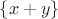 $\{x+y\}$