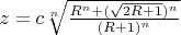 $z=c\sqrt[n]{\frac{R^n+(\sqrt{2R+1})^n}{(R+1)^n}}$