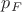$\[{p_F}\] $