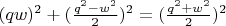 $(qw)^2+(\frac{q^2-w^2}{2})^2=(\frac{q^2+w^2}{2})^2$